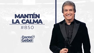 Dante Gebel 850  Mantén la calma [upl. by Finn]