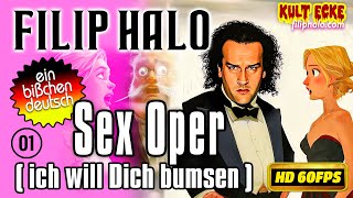 🎵 Filip Halo  Sex Oper Ein bisschen deutsch 01 GERMAN HOUSE OPERA English amp Hellenic Subtitles [upl. by Mcgee]