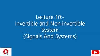 Lecture 10 Signals And Systems Invertible And Non Invertible System [upl. by Lasonde]