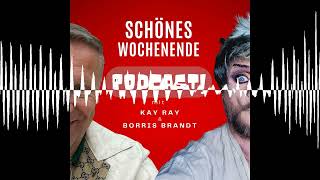 Schönes Wochenende 61  Schönes Wochenende Der Podcast mit Borris Brandt und Kay Ray [upl. by Melda829]