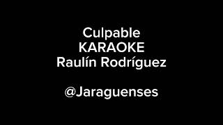 Karaoke  CULPABLE  Raulín Rodríguez by Jaraguenses [upl. by Lavena458]