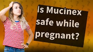 Is Mucinex safe while pregnant [upl. by Nabala]