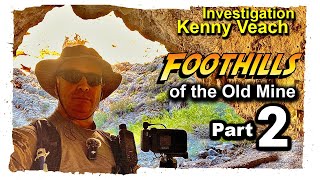 Kenny Veach Investigation Foothills of the Old Mine 2 [upl. by Adikram]