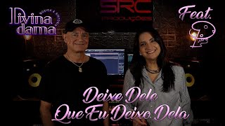 Divina Dama  Deixe Dele Que Eu Deixo Dela  Feat Pino [upl. by Allimak505]