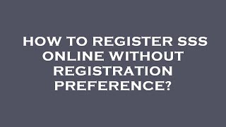 How to register sss online without registration preference [upl. by Downe]