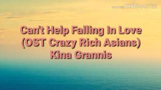 Cant Help Falling In Love  OST Crazy Rich Asians  Kina Grannis  With Lyrics [upl. by Kotta]