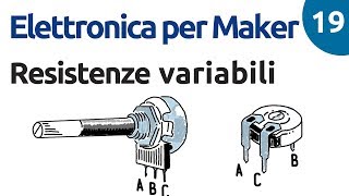 Resistenze variabili trimmer e potenziometri  Elettronica per Maker  Lezione 19 [upl. by Robina746]