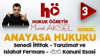 3  Tanzimat ve Islahat Fermanı  1876 Kanuni Esasi  Anayasa Hukuku [upl. by Dayir]