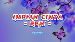 Impian Cinta  Rem Lirik Lagu [upl. by Gibbons427]