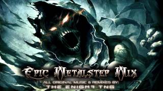 Epic Metalstep Mix by The Enigma TNG [upl. by Aprile]