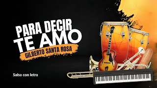 Para Decir Te Amo Gilberto Santa Rosa Video  Salsa Con Letra [upl. by Rramal]