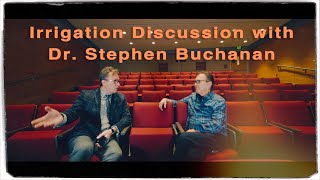 Irrigation discussion with Dr Stephen Buchanan [upl. by Neersin]