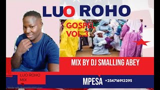 TOP LUO ROHO GOSPEL ORIGINAL VIDEO MIX 2023 MIX BY DJ SMALLING ABEY FT ALEE TAYATEKO MSALABA VOL 3 [upl. by Ophelia829]