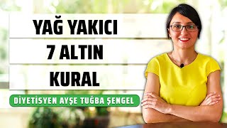 Nasıl Yağ Yakılır Yağ Yakmak için 7 Altın Kural  Diyetisyen Ayşe Tuğba Şengel [upl. by Brendis]