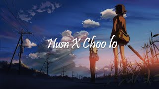 Husn x Choo Lo Lyrics  The Local Train  Anuv Jain🎧 [upl. by Pember]