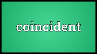 Coincident Meaning [upl. by Paymar114]