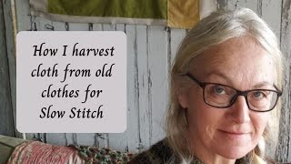 How I harvest cloth from old clothes for Slow Stitch [upl. by Wilonah719]