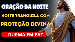 🙏 Oração da Noite Proteção Divina para Você [upl. by Fransisco]