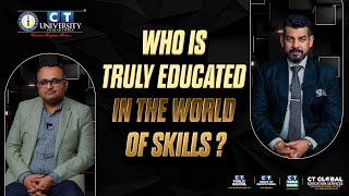 Who is Truly Educated in the World of Skills  CT University  2024 [upl. by Zaneta]