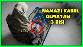 Ne Yaparsa Yapsın Namazı Kabul Olmayan 3 Kişi [upl. by Heath151]