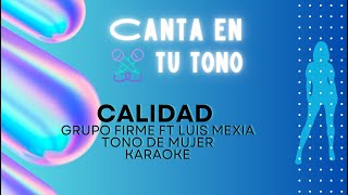 Calidad  Karaoke  Tono Mujer  Grupo Firme ft Luis Mexia [upl. by Ahdar262]