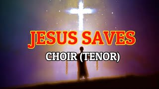 JESUS SAVES CHOIR TENOR [upl. by Llevart19]