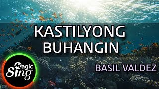 MAGICSING Karaoke BASIL VALDEZKASTILYONG BUHANGIN karaoke  Tagalog [upl. by Zetra]