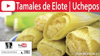 TAMALES DE ELOTE  UCHEPOS  VickyRecetaFacil [upl. by Yllop]