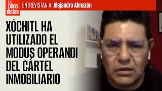 Xóchitl ha utilizado el modus operandi del Cártel Inmobiliario es un personaje muy frágil Almazán [upl. by Gnilhsa750]