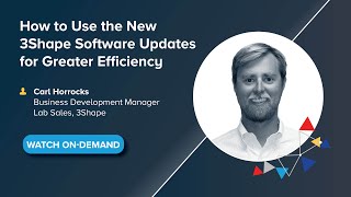 OnDemand Webinar How to Use the New 3Shape Software Updates for Greater Efficiency [upl. by Cowen]