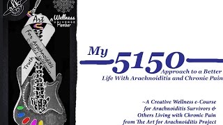 5150 Creative Wellness eCourse for Arachnoiditis Survivors [upl. by Ahsen]