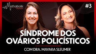 Síndrome dos ovários policísticos  Methabolik Podcast 3 com Dra Mayara Sleumer [upl. by Ettennej]