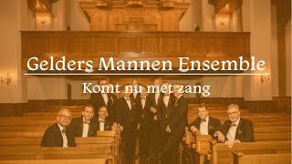 Komt nu met zang  Gelders Mannen Ensemble [upl. by Anuska543]