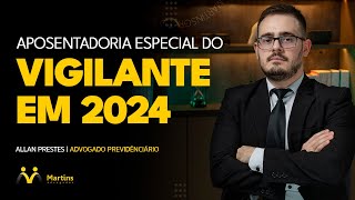 APOSENTADORIA DO VIGILANTE EM 2024  TEMA 1209 DO STF [upl. by Letram]