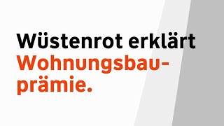 Wohnungsbauprämie 🏠  Wüstenrot erklärt [upl. by Lerrehs]