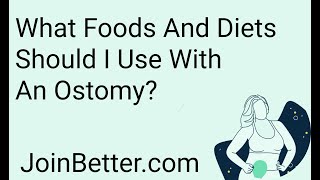 What Foods And Diets Should I Use With An Ostomy  By Better Health  JoinBettercom [upl. by Timmy]