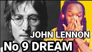 This is amazing JOHN LENNON  No 9 Dream REACTION  First time hearing [upl. by Lered]