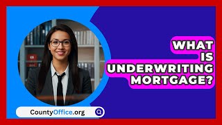 What Is Underwriting Mortgage  CountyOfficeorg [upl. by Enyedy43]