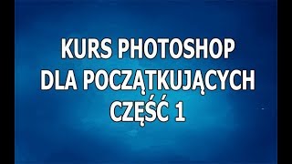 Kurs Photoshop dla początkujących  Część 1 [upl. by Edbert264]