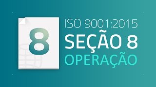 ISO 90012015  Seção 8 Operação [upl. by Aitenev962]