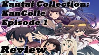 Kantai Collection KanColle Episode 1 Discussion and Review [upl. by Samoht483]