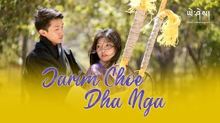 JARIM CHOE DHA NGA by Jigme Lodhen Wangchuk Official Music Video འཇའ་རིསམོ་ཁྱོད་དང་ང་། [upl. by Eetnahc]