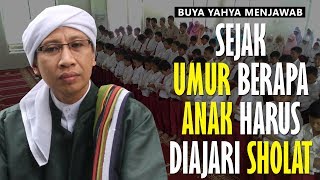 Sejak Umur Berapa Anak Harus Diajari Sholat  Buya Yahya Menjawab [upl. by Oigaib943]