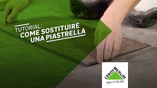 Tutorial come sostituire una piastrella  Leroy Merlin [upl. by Clemen]