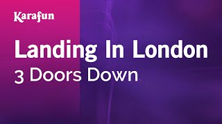 Landing In London  3 Doors Down  Karaoke Version  KaraFun [upl. by Hahn]