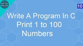 Write A Program In C print 1 to 100 numbers using for loop [upl. by Sabra]