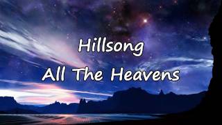 Hillsong  All The Heavens with lyrics [upl. by Strade]