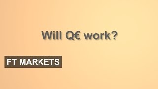 Will quantitative easing work  FT Markets [upl. by Carmelle]