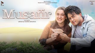 MUSAFIR OFFICIAL VIDEO  ARYAN BLIVE  NAISHA KHANNA  HIMANSHU HANSRAJ  MK BLIVE  BLIVE MUSIC [upl. by Judye]