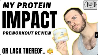 IMPACT❓MORE LIKE NO IMPACT❗️ MY PROTEIN IMPACT PRE WORKOUT REVIEW 🔎 [upl. by Mott212]